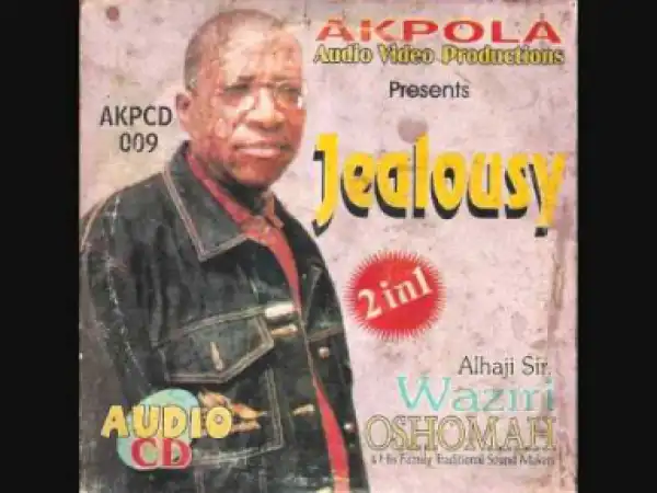 Waziri Oshomah - JEALOUSY